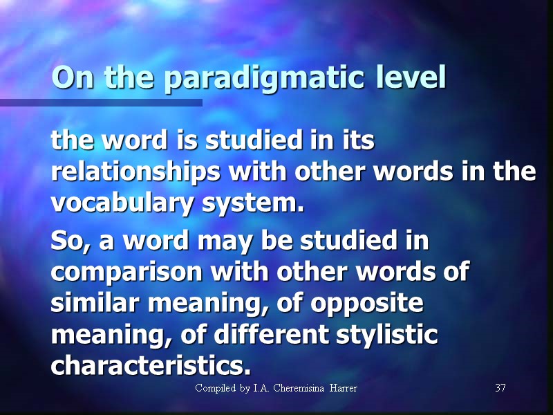 Compiled by I.A. Cheremisina Harrer 37 On the paradigmatic level  the word is